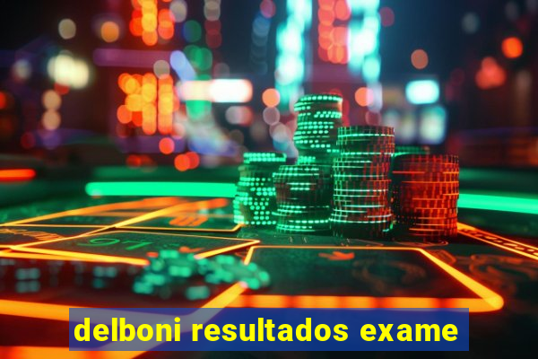 delboni resultados exame